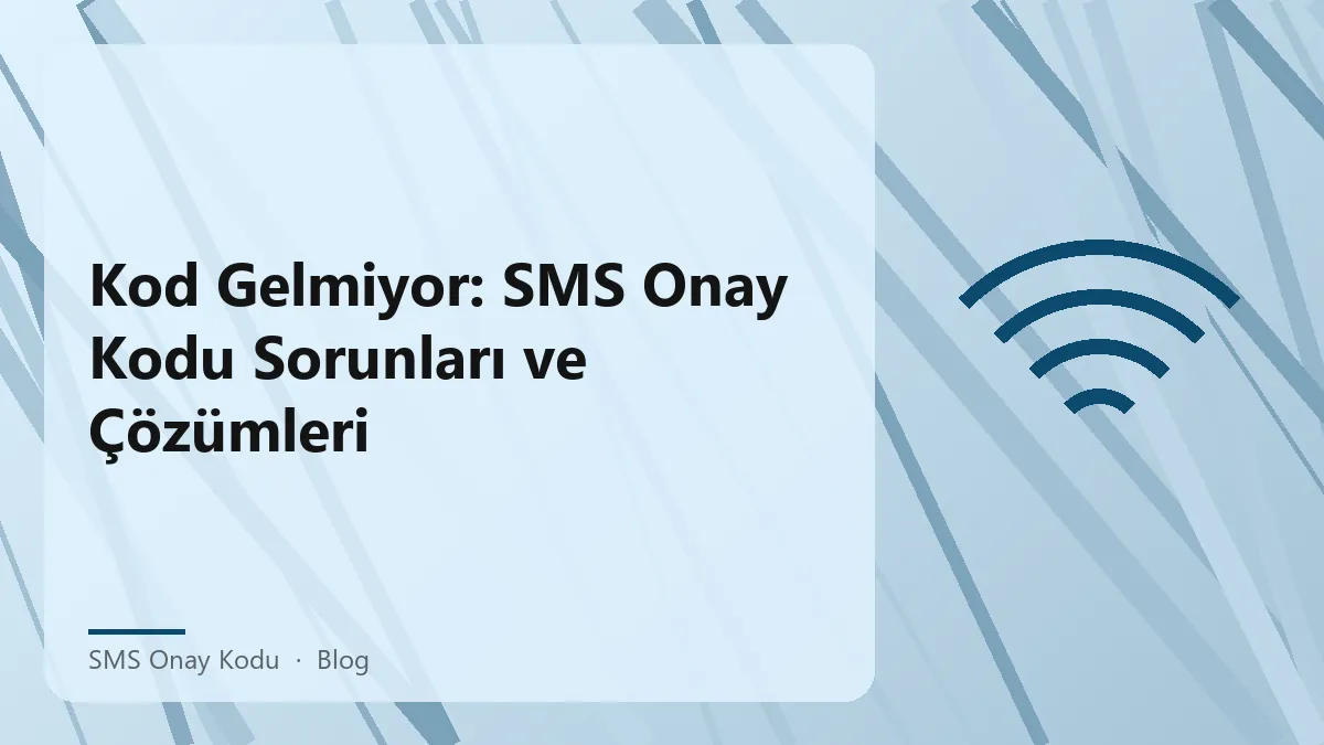 SMS onay kodu sorunları ve çözümleri hakkında bilgi veren görsel.