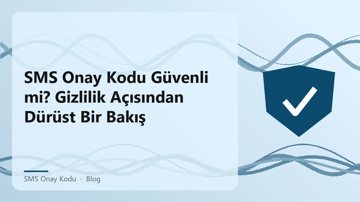 SMS onay kodu ile veri güvenliği ve gizlilik değerlendirmesi