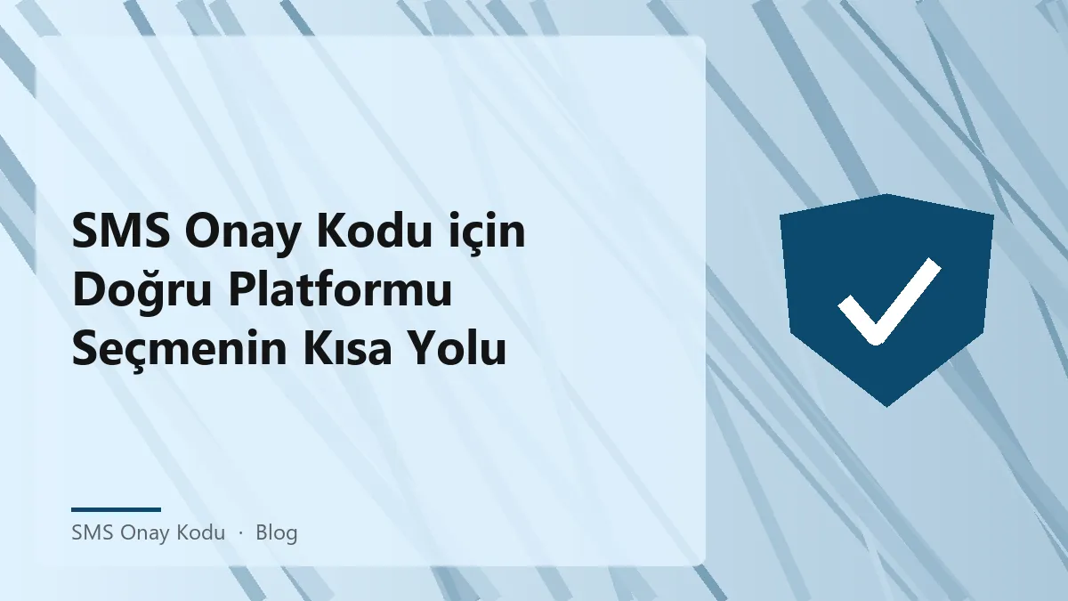 SMS Onay Kodu ile doğru platform seçimi yapmanın önemi