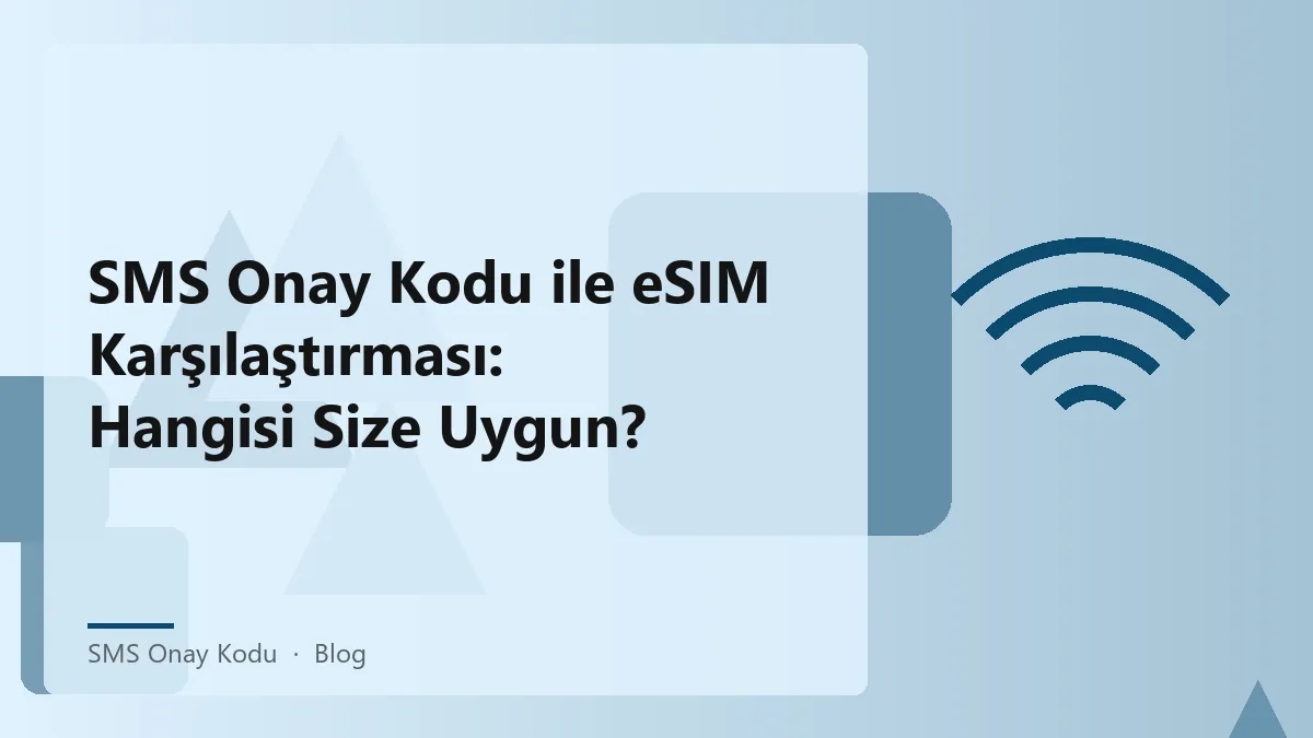 SMS onay kodu ve eSIM karşılaştırması