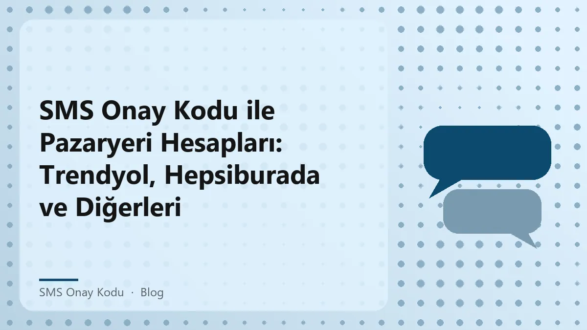 SMS onay kodu ile pazaryeri hesap kaydı süreci