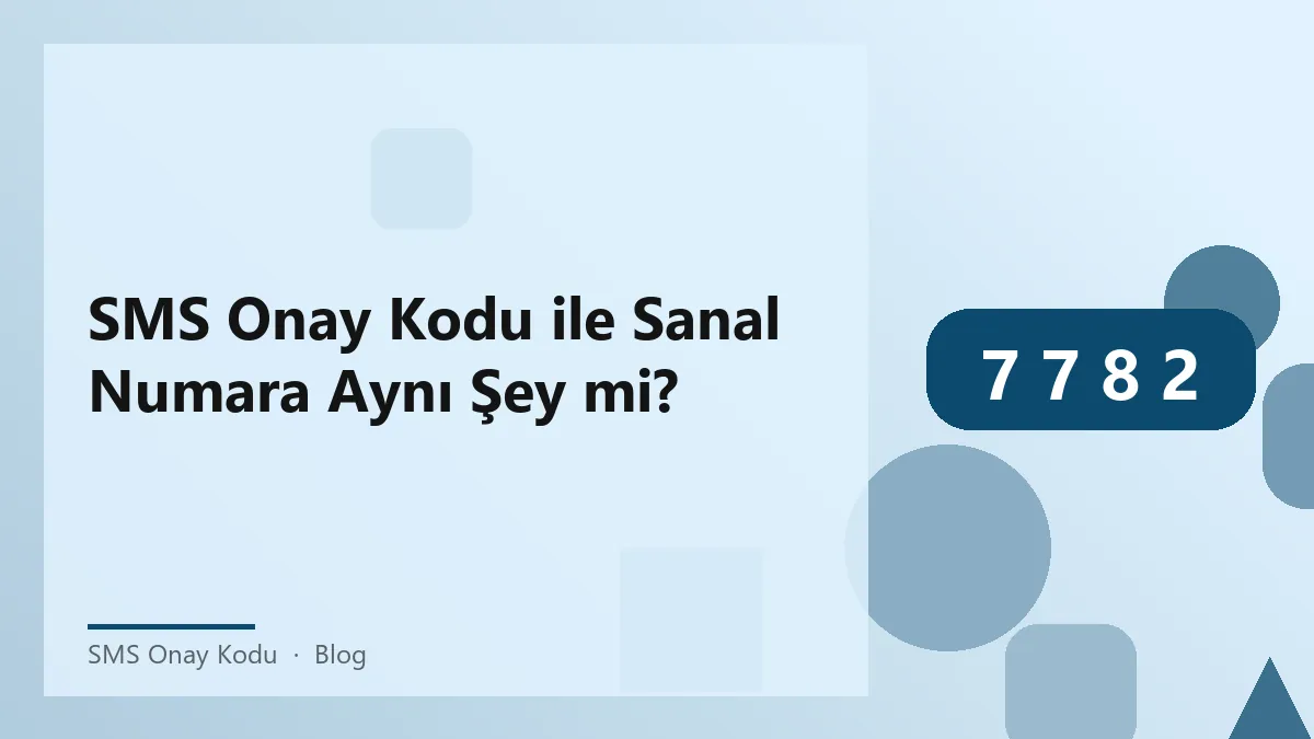 SMS onay kodu ve sanal numara arasındaki farkları gösteren grafik.
