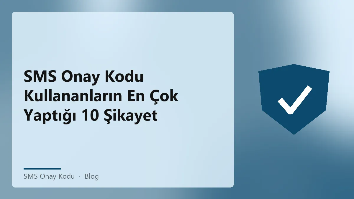 SMS onay kodu ile ilgili sık yapılan şikayetler ve çözümleri