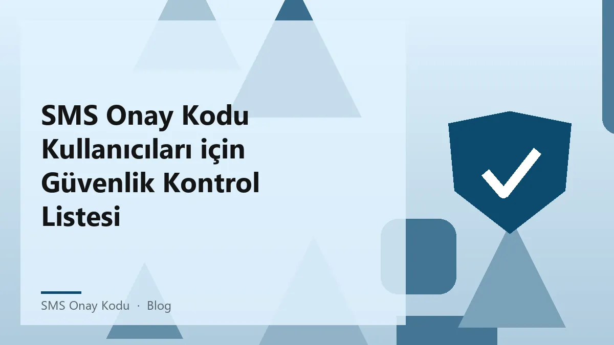 SMS onay kodu ile güvenlik kontrol listesi