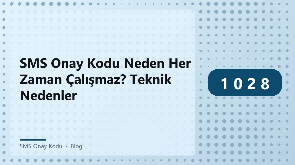 SMS onay kodu ile ilgili teknik nedenler hakkında bilgi veren grafik.
