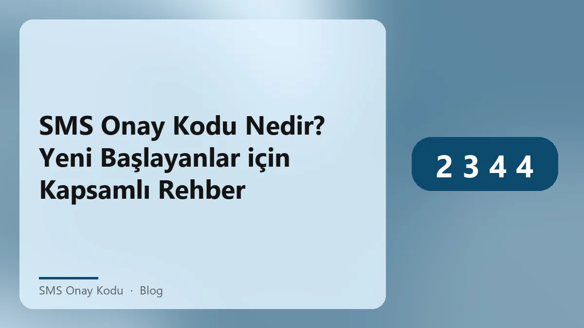 SMS onay kodu nedir ve nasıl kullanılır?