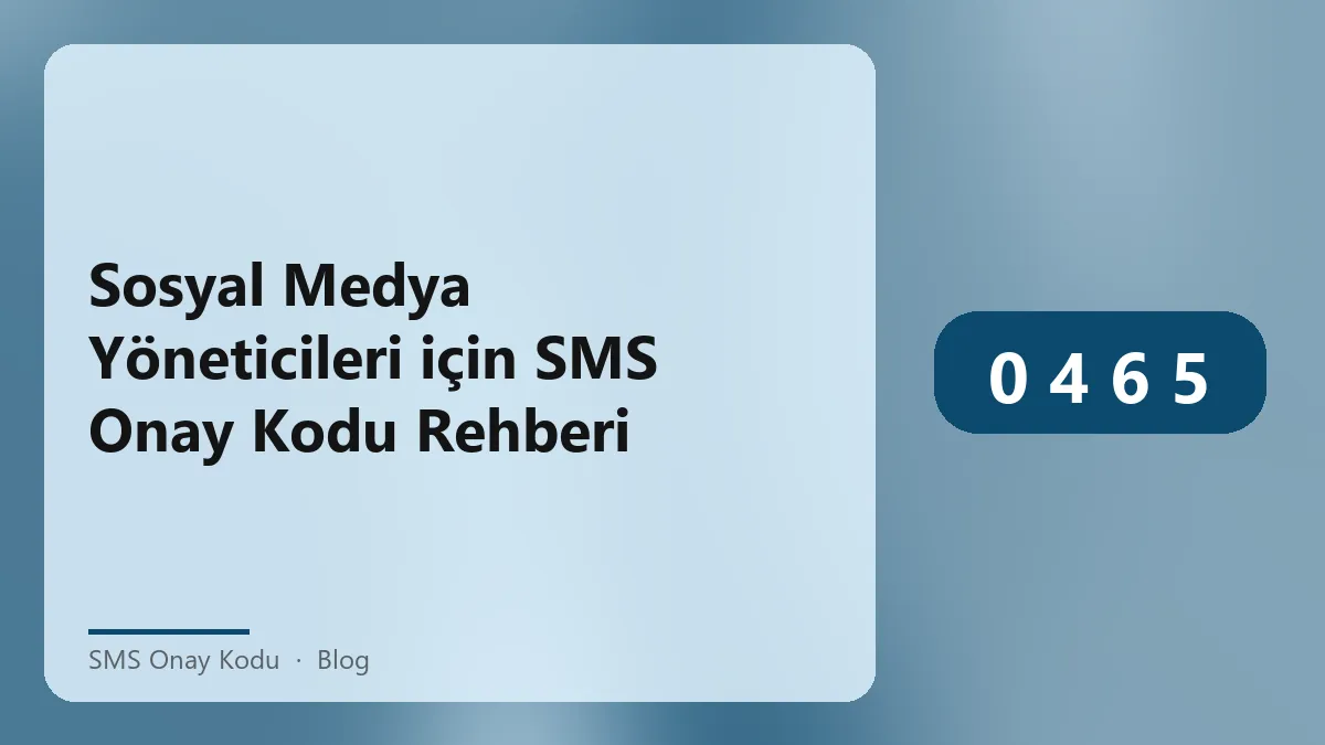 Sosyal medya yöneticileri için SMS onay kodu kullanımı