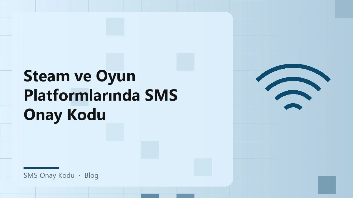 Steam ve oyun platformlarında SMS onay kodu kullanımı