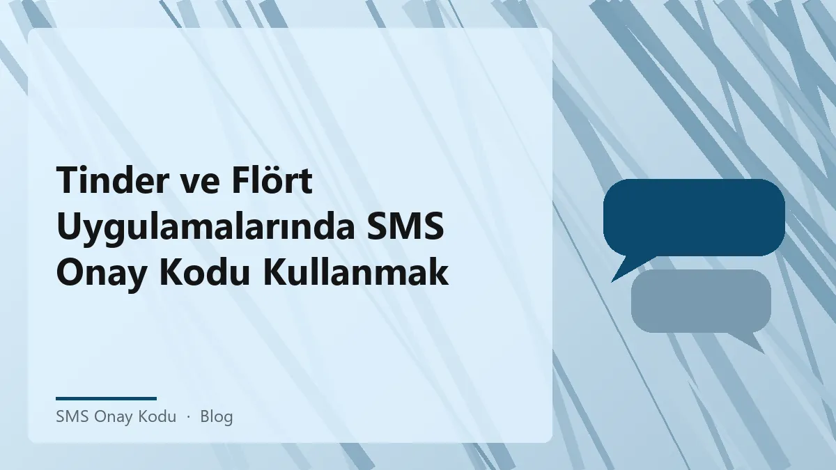 SMS onay kodu ile flört uygulamalarında güvenliği artırmak